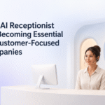 Why AI Receptionist Are Becoming Essential for Customer-Focused Companies